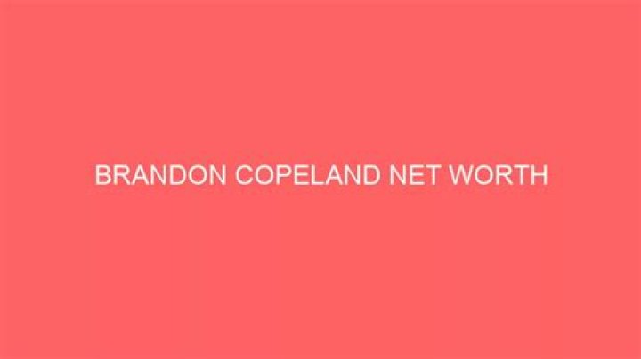 Unveiling Brandon Copeland's Net Worth: Discoveries And Insights