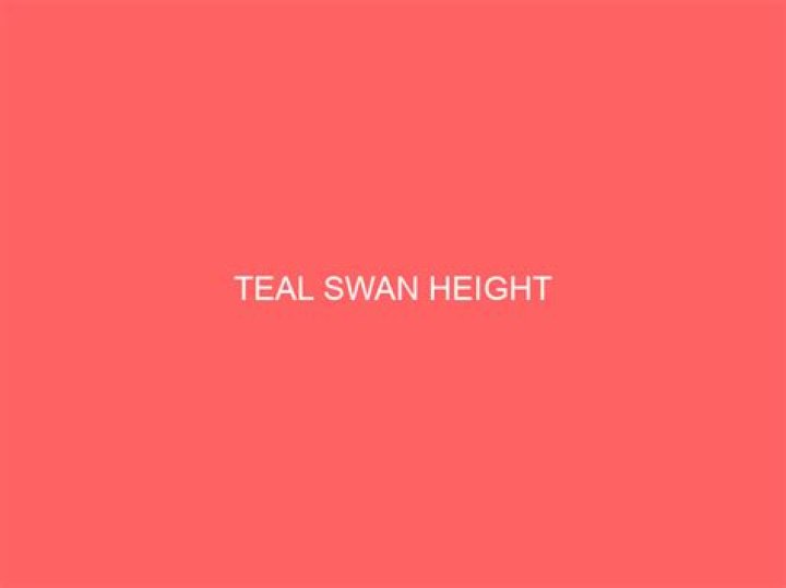Unveiling The Truths About Teal Swan Height: Discoveries And Insights